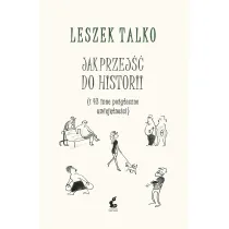 Jak przej�� do historii (i 43 inne po�yteczne umiej�tno�ci)