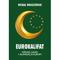 Eurokalifat. D�ihad, gangi i islamizacja Europy