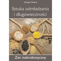 Sztuka odmadzania i dugowiecznoci. Zen makrobiotyczny