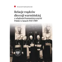 Relacje rz�dc�w diecezji warmi�skiej z w�adzami komunistycznymi Polski w latach 1945&ndash;1989