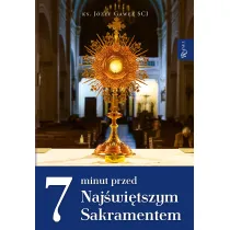 7 minut przed Naj�wi�tszym Sakramentem