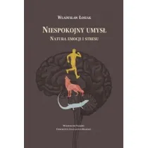 Niespokojny umys�. Natura emocji i stresu