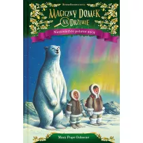 Niedwiedzie polarne noc. Magiczny domek na drzewie. Tom 12