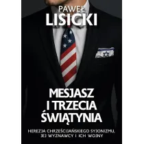 Mesjasz i trzecia �wiatynia. Herezja chrze�cija�skiego syjonizmu, jej wyznawcy i ich wojny
