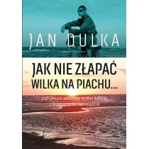 Jak nie z�apa� wilka na piachu...czyli piesza w��cz�ga wzd�u� Ba�tyku z Tr�jmiasta do �winouj�cia