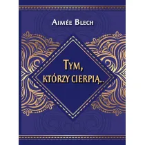 Tym kt�rzy cierpi�