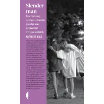 Slenderman. Internetowy demon, choroba psychiczna i zbrodnia dwunastolatek