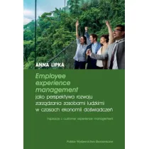 Employee experience management jako perspektywa rozwoju zarz�dzania zasobami ludzkimi w czasach ekonomii do�wiadcze�
