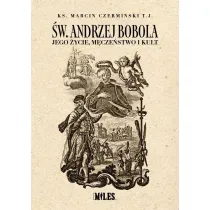 �w. Andrzej Bobola. Jego �ycie, m�cze�stwo i kult