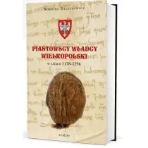 Piastowscy w�adcy Wielkopolski w latach 1138-1296