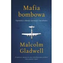 Mafia bombowa. Opowie�� o obsesji, innowacji i moralno�ci