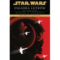 Star Wars. Kolekcja Legend. Eskadra �otr�w. Cykl X-wingi. Tom 1
