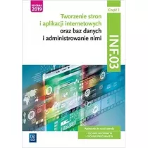 Tworzenie stron i aplikacji internetowych oraz baz danych i administrowanie nimi. Kwalifikacja INF.03. Cz 1. Podrcznik do nauki zawodu technik informatyk i technik programista