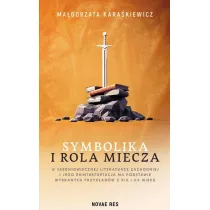 Symbolika i rola miecza w �redniowiecznej literaturze zachodniej i jego interpretacja na podstawie wybranych przyk�ad�w z XIX i XX wieku