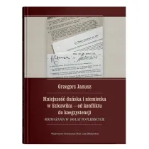 Mniejszo�� du�ska i niemiecka w Szlezwiku od konfliktu do koegzystencji. Rozwa�ania w 100 lat po p