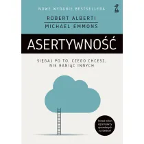 Asertywno��. Si�gaj po to, czego chcesz, nie rani�c innych