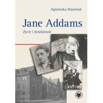 Jane Addams. �ycie i dzia�alno��