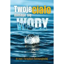 Twoje cia�o domaga si� wody