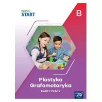 Pewny Start. Poziom B Plastyka, grafomotoryka. Karty pracy