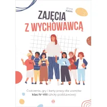 Zaj�cia z wychowawc� �wiczenia, gry i karty pracy dla uczni�w klas IV&ndash;VIII szko�y podstawowej