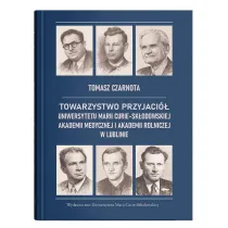 Towarzystwo Przyjaci� Uniwersytetu Marii Curie-Sk�odowskiej, Akademii Medycznej i Akademii Rolniczej w Lublinie
