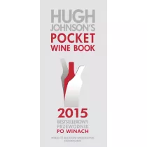 Hugh Johnson`s Pocket Wine Book 2015 Bestsellerowy przewodnik po winach
