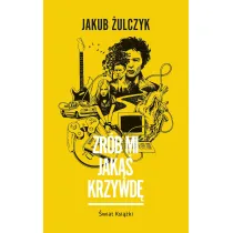 Zr�b mi jak�� krzywd�