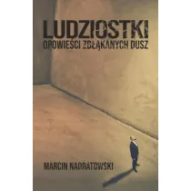 Ludziostki. Opowie�ci zb��kanych dusz