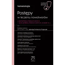 Post�py w leczeniu nowotwor�w limfoproliferacyjnych i mieloproliferacyjnych. Cz�� 2. Hematologia. W gabinecie lekarza specjalisty