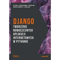 Django. Tworzenie nowoczesnych aplikacji internetowych w Pythonie