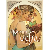 Alfons Mucha. Mistrz secesji i plakatu