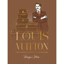 Louis Vuitton. The Illustrated World of a Fashion Icon