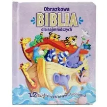 Obrazkowa Biblia dla najm�odszych. 12 ulubionych historii biblijnych