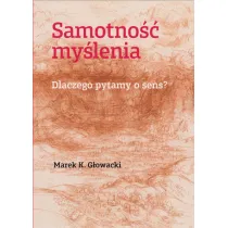 Samotno�� my�lenia. Dlaczego pytamy o sens?