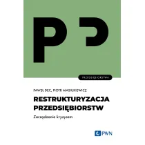 Restrukturyzacja przedsi�biorstw. Zarz�dzanie kryzysem