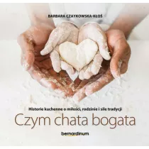 Czym chata bogata. Historie kuchenne o mioci, rodzinie i sile tradycji