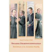 �wiadek Zmartwychwsta�ego. Rekolekcje ze �w. Gerardem Majell�