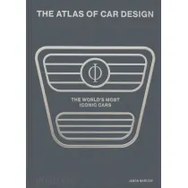 The Atlas of Car Design. The World`s Most Iconic Cars