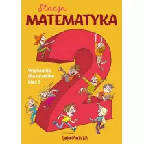 Stacja Matematyka. Wyzwania dla uczniw klas 2