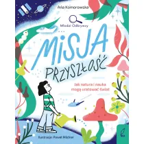 M�odzi Odkrywcy. Misja przysz�o��. Jak natura i nauka mog� uratowa� �wiat