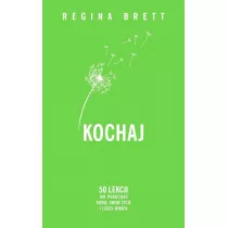 Kochaj. 50 lekcji jak pokocha siebie, swoje ycie i ludzi wok