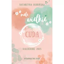 Ma�e wielkie cuda. Kalendarz 2025