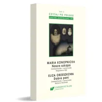 Maria Konopnicka: Nasza szkapa. Eliza Orzeszkowa: Dobra pani. Czytaj po polsku. Tom 3