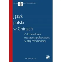 J�zyk polski w Chinach Z do�wiadcze� nauczania polszczyzny w Azji Wschodniej