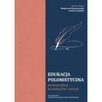 Edukacja polonistyczna. Metamorfozy kontekst�w i metod