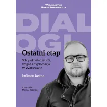 Ostatni Etap. Schy�ek w�adzy PiS, wojna i dyplomacja w Warszawie