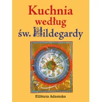 Kuchnia wedug w. Hildegardy