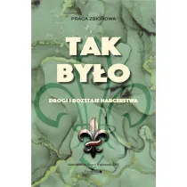 Tak by�o. Drogi i rozstaje harcerstwa w.2