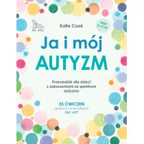 Ja i mj autyzm. Przewodnik dla dzieci z zaburzeniami ze spektrum autyzmu