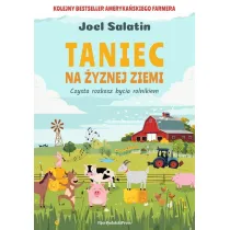 Taniec na �yznej ziemi. Czysta rozkosz bycia rolnikiem